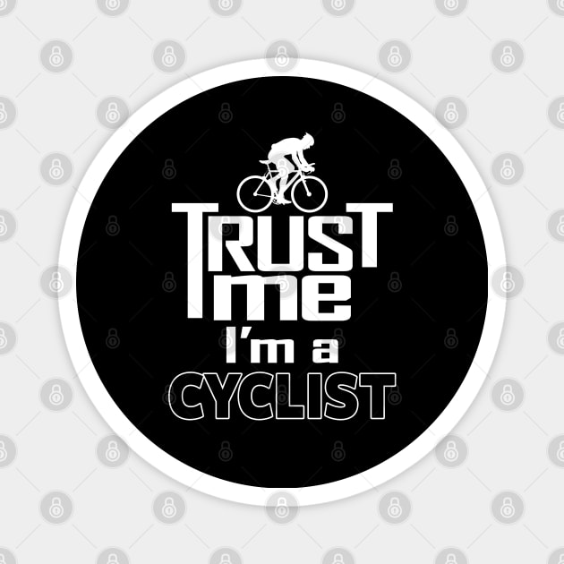 Proud Cyclist Biking Cycling Trust Me Meme Gift For Cyclist Magnet by BoggsNicolas